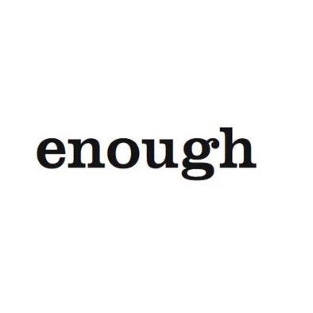 Enough